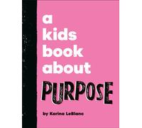 A Kids Book About Purpose