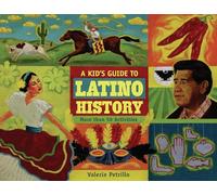 A Kid's Guide to Latino History: More than 50 Activities (A Kid's Guide series)