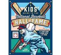 A Kids' Guide to the National Baseball Hall of Fame: The Greatest Players from Hank Aaron to Derek Jeter to Cy Young