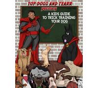 A Kids Guide to Trick Training Your Dog