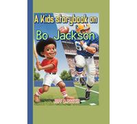 A Kids storybook on Bo Jackson: The Incredible Journey of a Football and Baseball Superstar