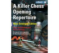 A Killer Chess Opening Repertoire - new enlarged edition (Sverre's Chess Openings)