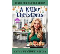 A KILLER CHRISTMAS: A SWEET CULINARY MYSTERY CHRISTMAS STORY WITH RECIPES (BAKED FOR MURDER SERIES)