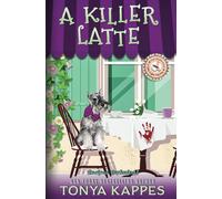 A Killer Latte: A Cozy Mystery (A Killer Coffee Mystery Series Book Six): 6