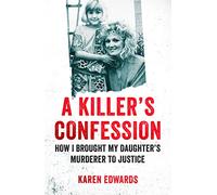 A Killer's Confession: How I Brought My Daughter's Murderer to Justice