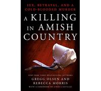 A Killing in Amish Country: Sex, Betrayal, and a Cold-Blooded Murder
