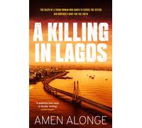 A Killing in Lagos : a fast-paced must-read suspense
