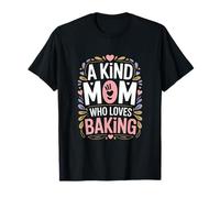 A Kind Mom Who Loves Baking Mothers Day T-Shirt