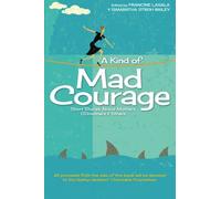 A Kind of Mad Courage: Short Stories About Mothers, (S)mothers & Others