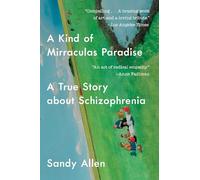 A Kind of Mirraculas Paradise: A True Story about Schizophrenia