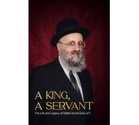 A King, A Servant: The Life and Legacy of Rabbi Dovid Davis zt"l