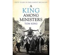 A King Among Ministers: Fifty Years in Parliament Recalled