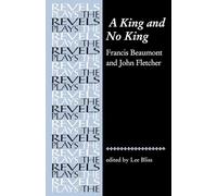 A King and No King: Beaumont and Fletcher (The Revels Plays)