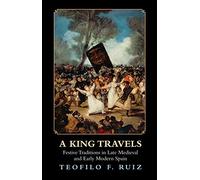 A King Travels: Festive Traditions in Late Medieval and Early Modern Spain