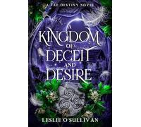 A Kingdom of Deceit and Desire: 2 (Fae Destiny, 2)