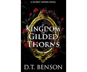 A Kingdom of Gilded Thorns