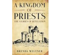 A Kingdom of Priests: The Stories of Revelation
