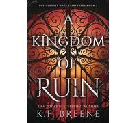A Kingdom of Ruin: Deliciously Dark Fairytales, Book 3