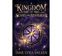 A Kingdom of Scars and Starlight: An Epic Fantasy Romance Finale (The Shadow Realms Trilogy)
