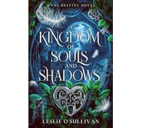 A Kingdom of Souls and Shadows: 1 (Fae Destiny)