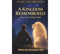 A Kingdom Remembered: Where The Faithful Walk: 3 (The Lion's Path)