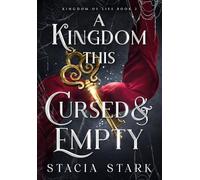 A Kingdom This Cursed and Empty: 2 (Kingdom of Lies)