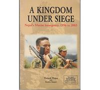 A Kingdom Under Siege: Nepal's Maoist Insurgency, 1996-2003