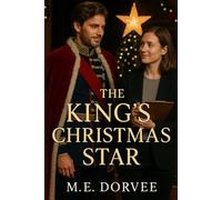 A King's Christmas Star: A Hallmark ROM-COM Inspired Novel (A Hallmark ROM-COM Inspired Novels)