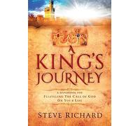 A King's Journey: A Handbook for Fulfiling the Call of God on Your Life