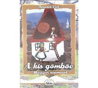 A kis gomboc. Magyar nepmesek - Benedek Elek