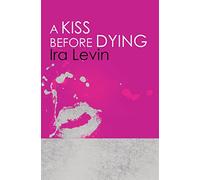 A Kiss Before Dying: Introduction by Chelsea Cain