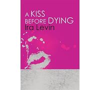 A Kiss Before Dying: Introduction by Chelsea Cain by Ira Levin (23-Jun-2011) Paperback