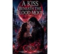A Kiss Beneath the Blood Moon (8)