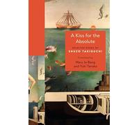 A Kiss for the Absolute : Selected Poems of Shuzo Takiguchi