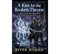 A Kiss for the Broken Throne