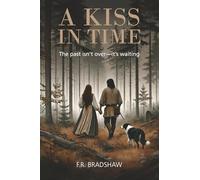 A Kiss in Time: The past isn't over - it's waiting