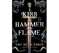 A Kiss of Hammer and Flame : The must-read, sizzling romantasy debut for fans of Throne of Glass