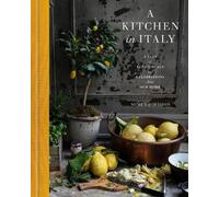 Mimi Thorisson A Kitchen in Italy (Hardback)