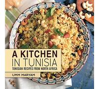 A Kitchen in Tunisia: Tunisian Recipes from North Africa