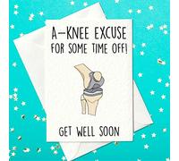 A-Knee Excuse Funny Knee Surgery Get Well Card - Humorous Orthopedic Recovery Greeting for Knee Replacement card - Joint Surgery Hospital Recovery Gift - Hospital Recovery Gift for Friends & Family