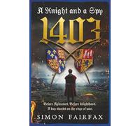 A Knight and a Spy 1403: A Knight and a Spy series Prequel (The road to Agincourt- king's spy)