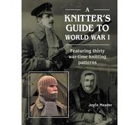 A Knitter’s Guide to World War 1