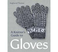 A Knitters Guide to Gloves