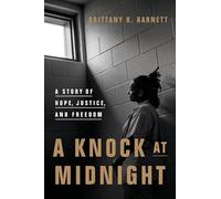 A Knock at Midnight: A Story of Hope, Justice, and Freedom