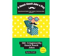 A knock knock Joke a Day Guaranteed to take the blues away: 366 cringeworthy knock knock jokes (A joke a day series)