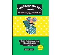 A knock knock Joke a Day Guaranteed to take the blues away: 366 cringeworthy knock knock jokes (A joke a day series)