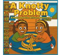 A Knotty Problem: An Erin and Nelly African Adventure Series