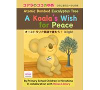 A Koala's Wish for Peace : Atomic Bombed Australian Eucalyptus Tree in Hiroshima (オーストラリア英語で読もう！)