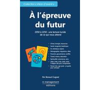 À l’épreuve du futur: 2050 à 2250 : une lecture lucide de ce qui nous attend