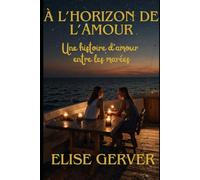 À l’horizon de l’amour: Une histoire d’amour entre les marées